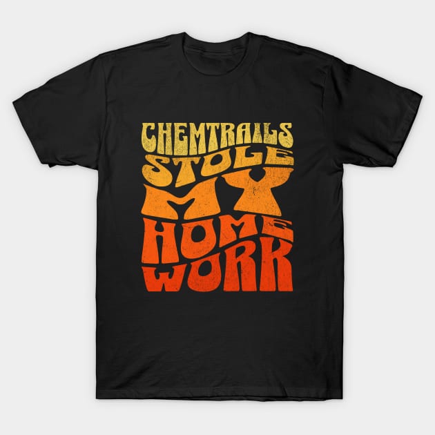 Chemtrails Stole My Homework T-Shirt by Xponio